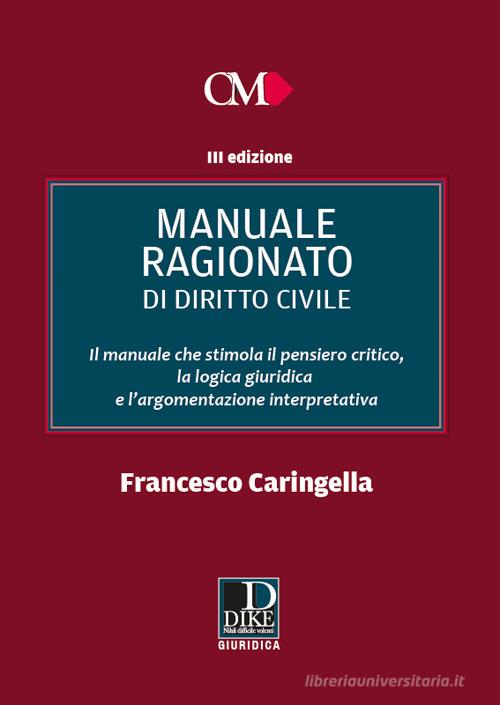 Manuale ragionato di diritto civile di Francesco Caringella edito da Dike Giuridica