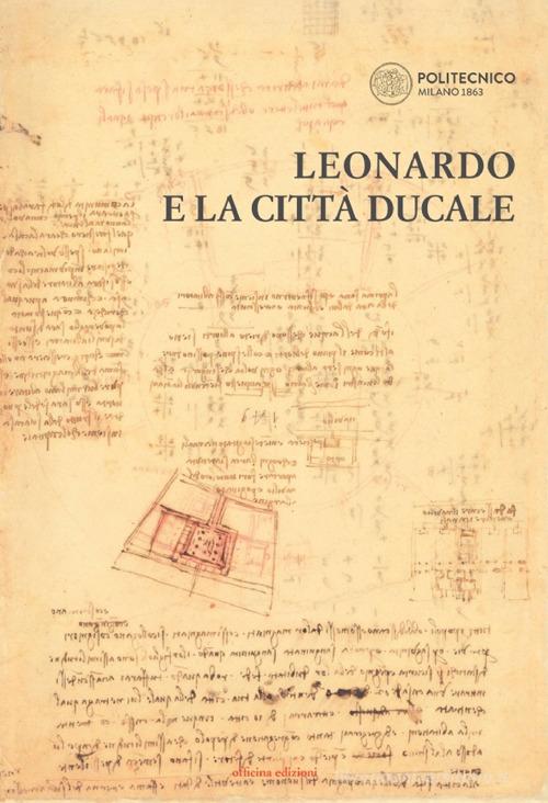 Leonardo e la città ducale edito da Officina