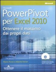 Microsoft PowerPivot per Excel 2010. Ottenere il massimo dai propri dati. Con CD-ROM di Marco Russo, Alberto Ferrari edito da Mondadori Informatica