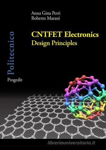 CNTFET Electronics. Design principles di Anna Gina Perri, Roberto Marani edito da Progedit