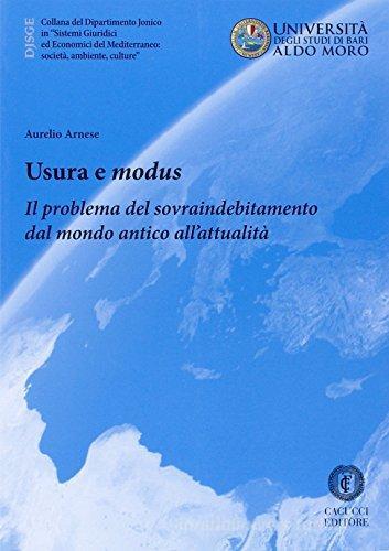 Usura e modus. Il problema del sovraindebitamento dal mondo antico all'attualità di Aurelio Arnese edito da Cacucci