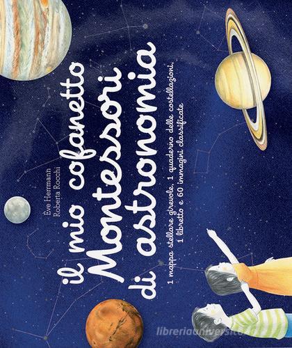 Il mio cofanetto Montessori di astronomia di Ève Herrmann, Roberta Rocchi edito da L'Ippocampo Ragazzi