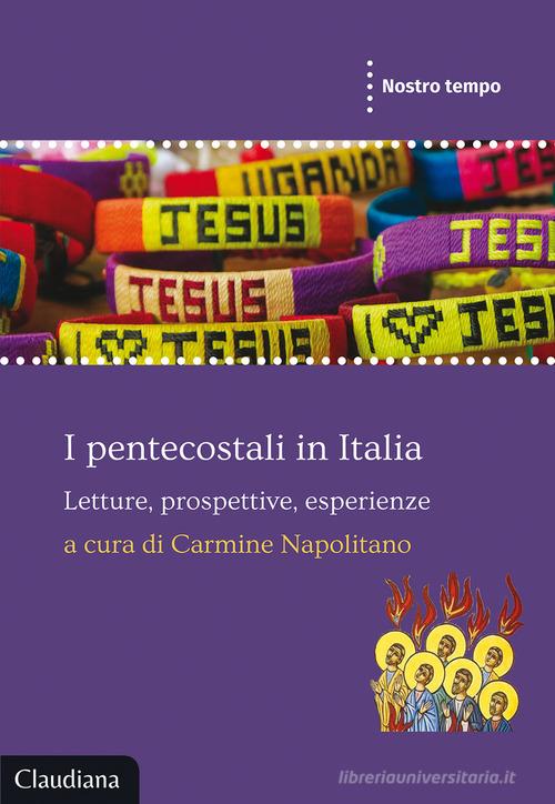 I pentecostali in Italia. Letture, prospettive, esperienze edito da Claudiana