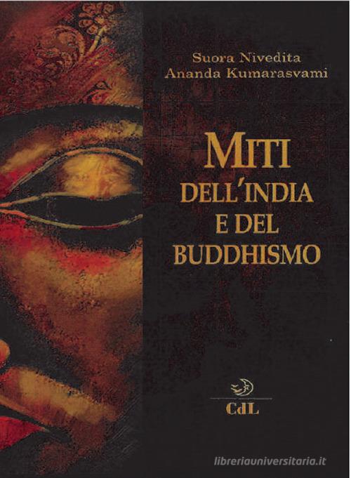 Miti dell'India e del buddhismo di Nivedita (suor), Ananda Kumarasvami edito da Cerchio della Luna