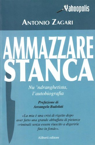 Ammazzare stanca di Antonio Zagari edito da Aliberti