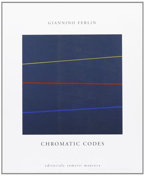 Chromatic codes di Giannino Ferlin edito da Sometti