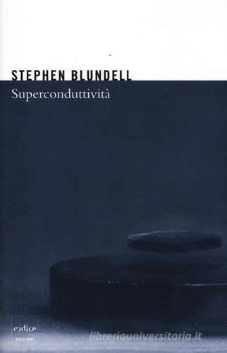 Superconduttività di Stephen Blundell edito da Codice