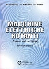 Macchine elettriche rotanti di Mauro Andriollo, Giovanni Martinelli, Augusto Morini edito da Cortina (Padova)