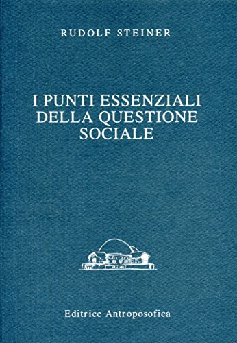 I punti essenziali della questione sociale di Rudolf Steiner edito da Editrice Antroposofica