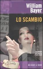 Lo scambio di William Bayer edito da Hobby & Work Publishing