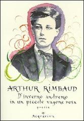 D'inverno andremo in un piccolo vagone rosa di Arthur Rimbaud edito da Acquaviva