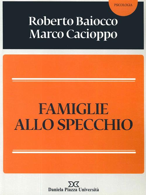 Famiglie allo specchio di Roberto Baiocco, Marco Cacioppo edito da Daniela Piazza Editore