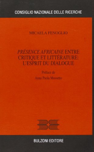 Présence africaine entre critique et littérature: l'esprit du dialogue di Micaela Fenoglio edito da Bulzoni