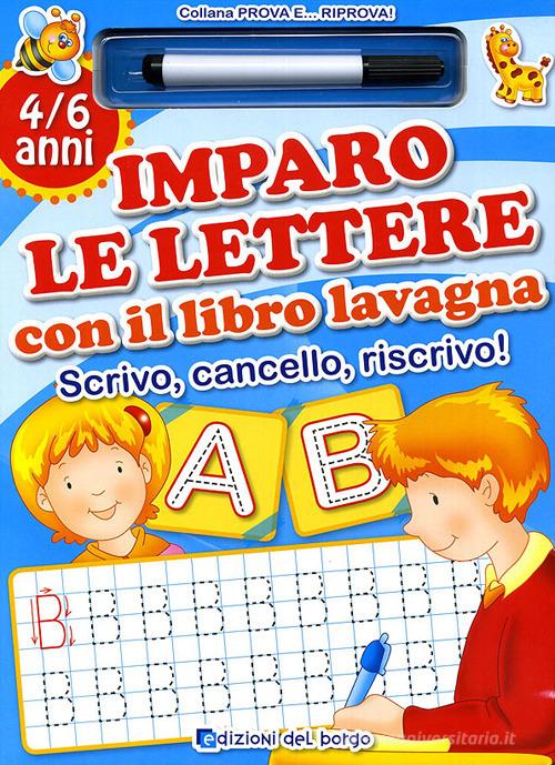 Imparo le lettere con il libro lavagna. Ediz. illustrata edito da Edizioni del Borgo