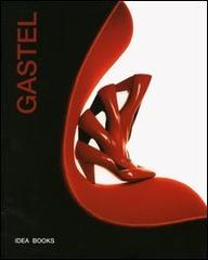 Gastel. Catalogo della mostra (Milano, 2 ottobre-2 novembre 1997; Londra, 6 settembre-30 ottobre 2004). Ediz. italiana e inglese di Germano Celant edito da Idea Books