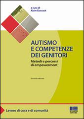 Autismo e competenze dei genitori. Metodi e percorsi di empowerment di Alain Goussot edito da Maggioli Editore