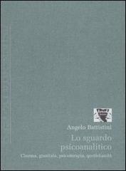 Lo sguardo psicoanalitico. Cinema, giustizia, psicoterapia, quotidianità di Angelo Battistini edito da Antigone