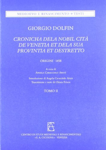 Cronicha dela nobil cità de Venetia et dela sua provintia et destretto (origini-1458) di Giorgio Dolfin edito da Centro Cicogna