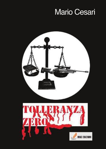 Tolleranza zero di Mario Cesari edito da MGC Edizioni