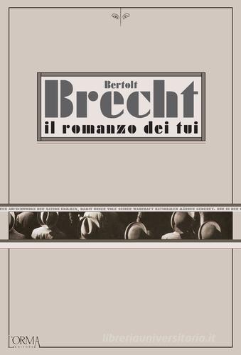 Il romanzo dei Tui di Bertolt Brecht edito da L'orma