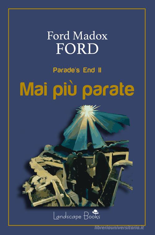 Mai più parate. Parade's end vol.2 di Ford Madox Ford edito da Landscape Books