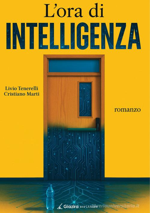 Libro L'ora di intelligenza di Livio Tenerelli, Cristiano Marti di Giazira Scritture
