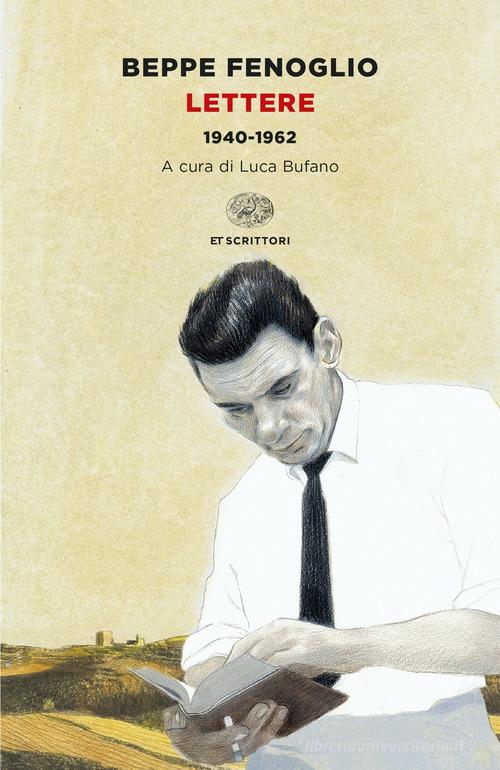 Lettere. 1940-1962 di Beppe Fenoglio edito da Einaudi