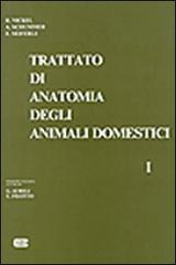Trattato di anatomia veterinaria degli animali domestici vol.1 di Richard Nickel, August Schummer, Eugen Seiferle edito da CEA