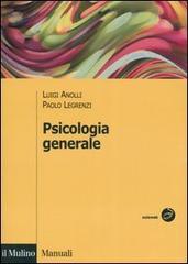 Psicologia generale di Luigi Anolli, Paolo Legrenzi edito da Il Mulino