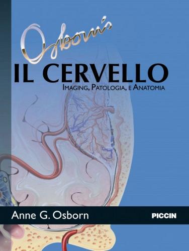 Il cervello. Imaging, patologia e anatomia di Anne G. Osborn edito da Piccin-Nuova Libraria