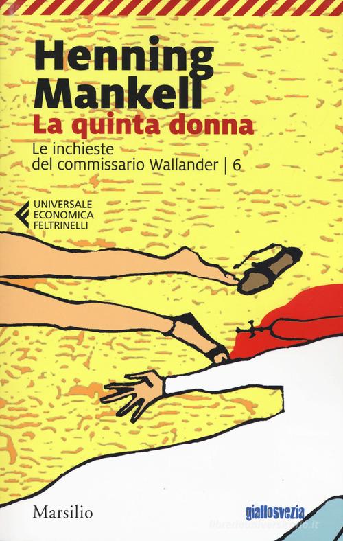 La quinta donna. Le inchieste del commissario Wallander vol.6 di Henning Mankell edito da Marsilio
