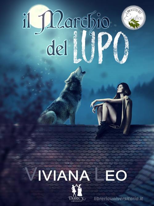 Il marchio del lupo di Viviana Leo edito da Darcy