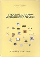 Le regole dello sciopero nei servizi pubblici essenziali di Antonio Vallebona edito da Giappichelli