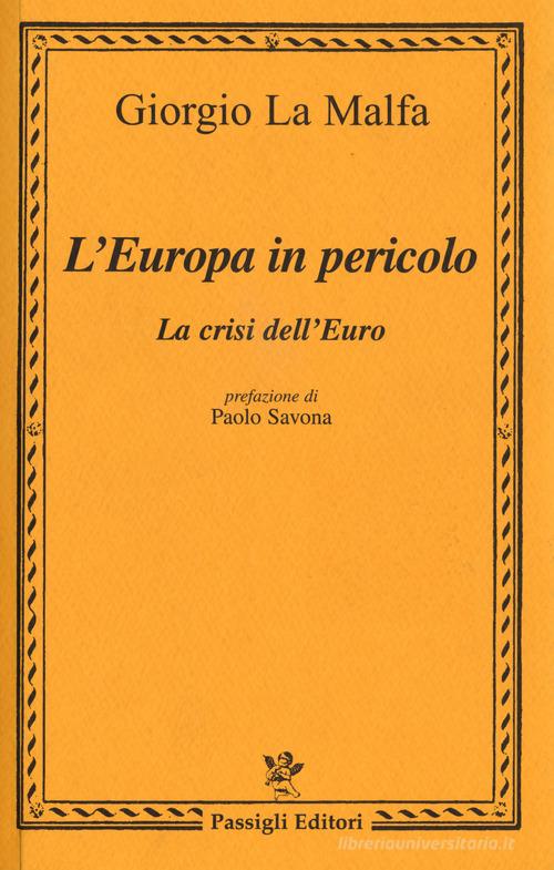 L' Europa in pericolo. La crisi dell'euro di Giorgio La Malfa edito da Passigli