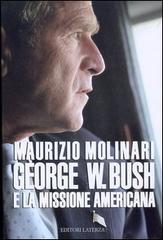George W. Bush e la missione americana di Maurizio Molinari edito da Laterza