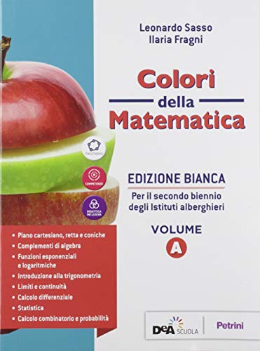 Colori della matematica. Con Quaderno di recupero. Ediz. bianca. Per il secondo biennio degli Ist. alberghieri. Con e-book. Con espansione online vol.A di Leonardo Sasso, Ilaria Fragni edito da Petrini