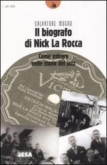 Il biografo di Nick La Rocca. Come entrare nelle storie del jazz di Salvatore Mugno edito da Salento Books
