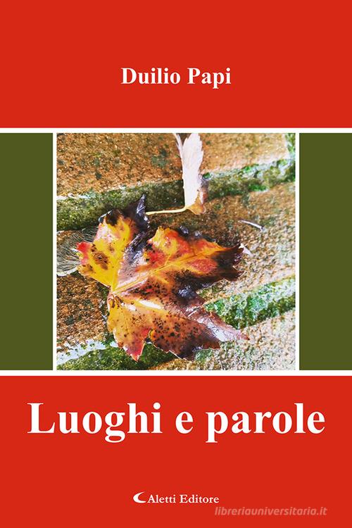 Luoghi e parole di Duilio Papi edito da Aletti