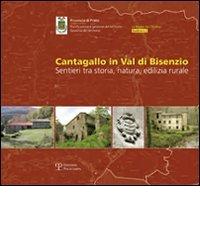 Cantagallo in val di Bisenzio. Sentieri tra storia, natura, edilizia rurale. Con tre mappe dell'intero territorio di Cantagallo edito da Polistampa