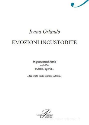 Emozioni incustodite di Ivana Orlando edito da Perrone