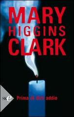 Prima di dirti addio di Mary Higgins Clark edito da Sperling & Kupfer