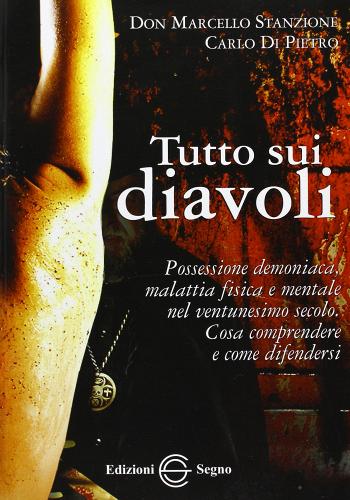 Tutto sui diavoli di Marcello Stanzione, Carlo M. Di Pietro edito da Edizioni Segno