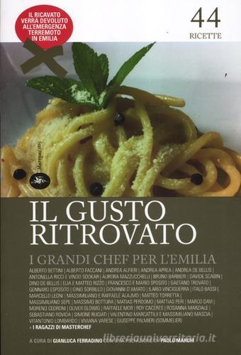 Il gusto ritrovato. I grandi chef per l'Emilia edito da Mattioli 1885