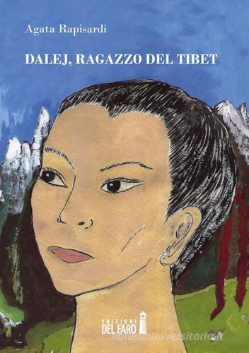 Dalej, ragazzo del Tibet di Agata Rapisardi edito da Edizioni del Faro