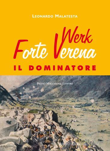 Forte Werk Verena il Dominatore di Leonardo Malatesta edito da Macchione Editore
