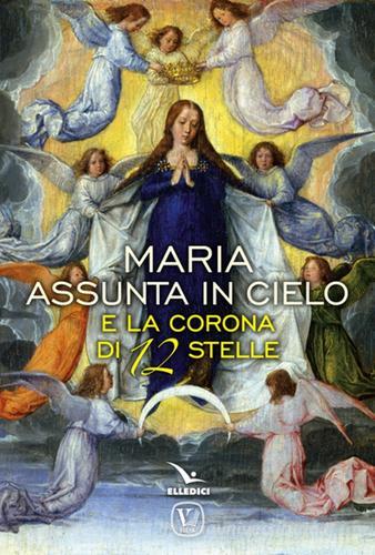 Maria assunta in cielo e la corona di 12 stelle di M. Grazia Pinna edito da Velar