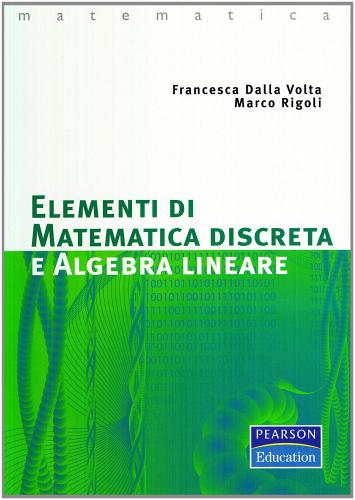 Elementi di matematica discreta e algebra lineare di Francesca Dalla Volta, Marco Rigoli edito da Pearson