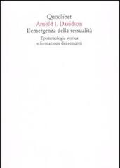 L' emergenza della sessualità. Epistemologia storica e formazione dei concetti di Arnold Ira Davidson edito da Quodlibet