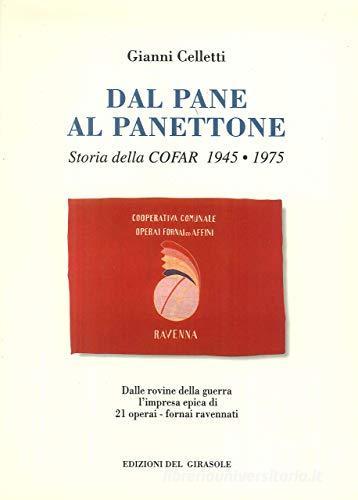 Dal pane al panettone. Storia della Cofar (1945-1975) di Gianni Celletti edito da Edizioni del Girasole