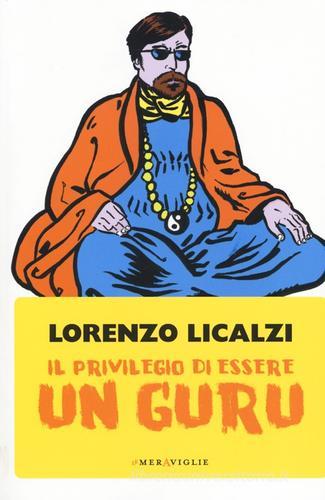 Il privilegio di essere un guru di Lorenzo Licalzi edito da Fazi